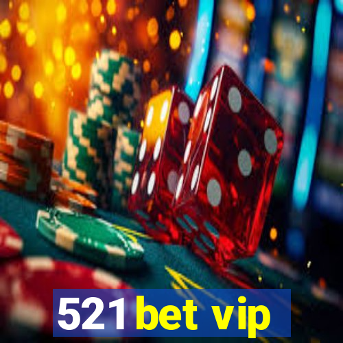 521 bet vip